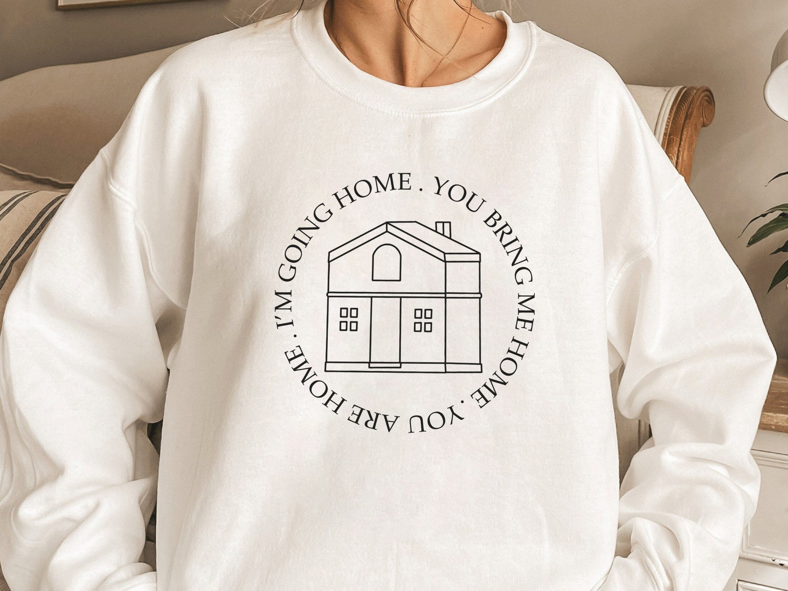 You Are Home I'm Going Home You Bring Me Home Harry’s Housewife Unisex Sweatshirt You Are Home I'm Going Home You Bring Me Home Harry’s Housewife Unisex Sweatshirt