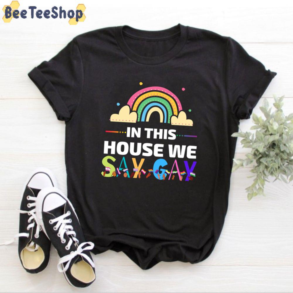 In This House We Say Gay LGBTQ Unisex T-Shirt In This House We Say Gay LGBTQ Unisex T-Shirt
