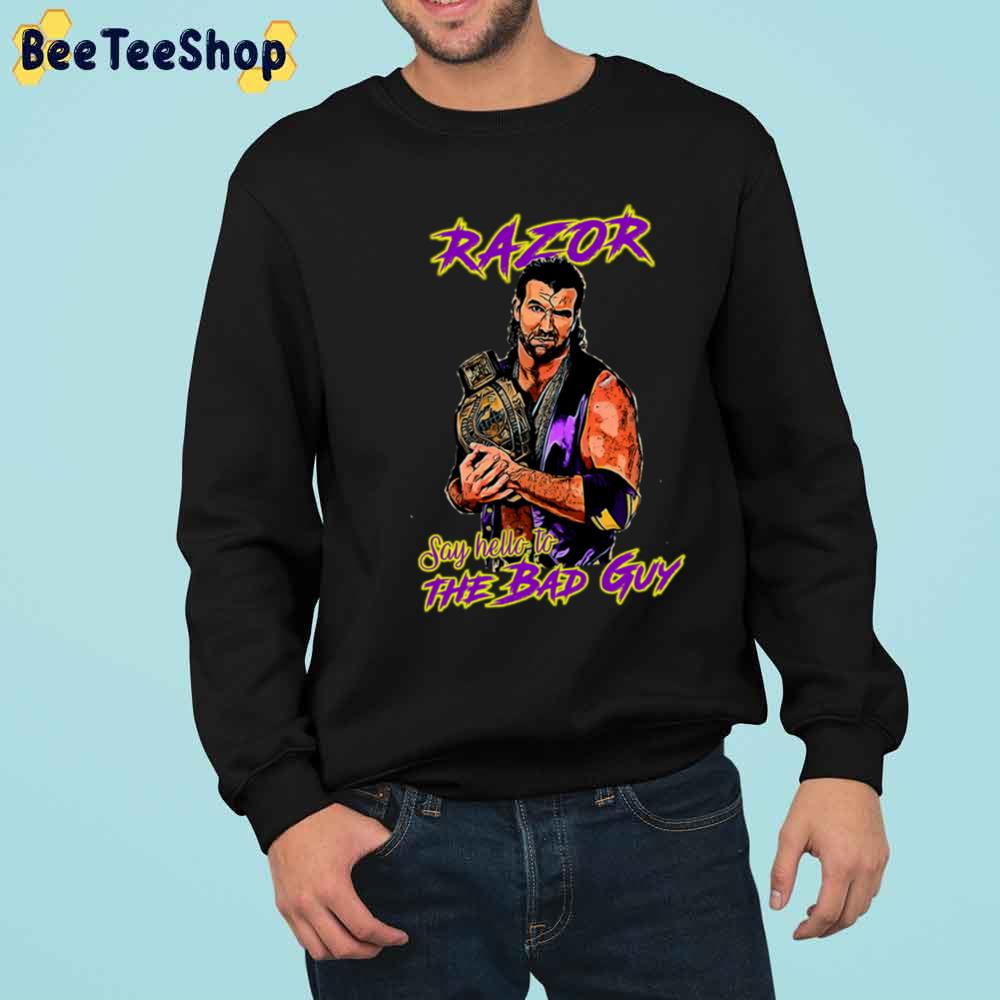 Razor Ramon Say Hello To The Bad Guy Unisex T-Shirt Razor Ramon Say Hello To The Bad Guy Unisex T-Shirt