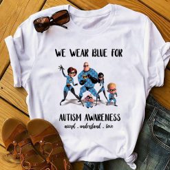 The Incredibles We Wear Blue For Autism Awareness Unisex T-Shirt The Incredibles We Wear Blue For Autism Awareness Unisex T-Shirt