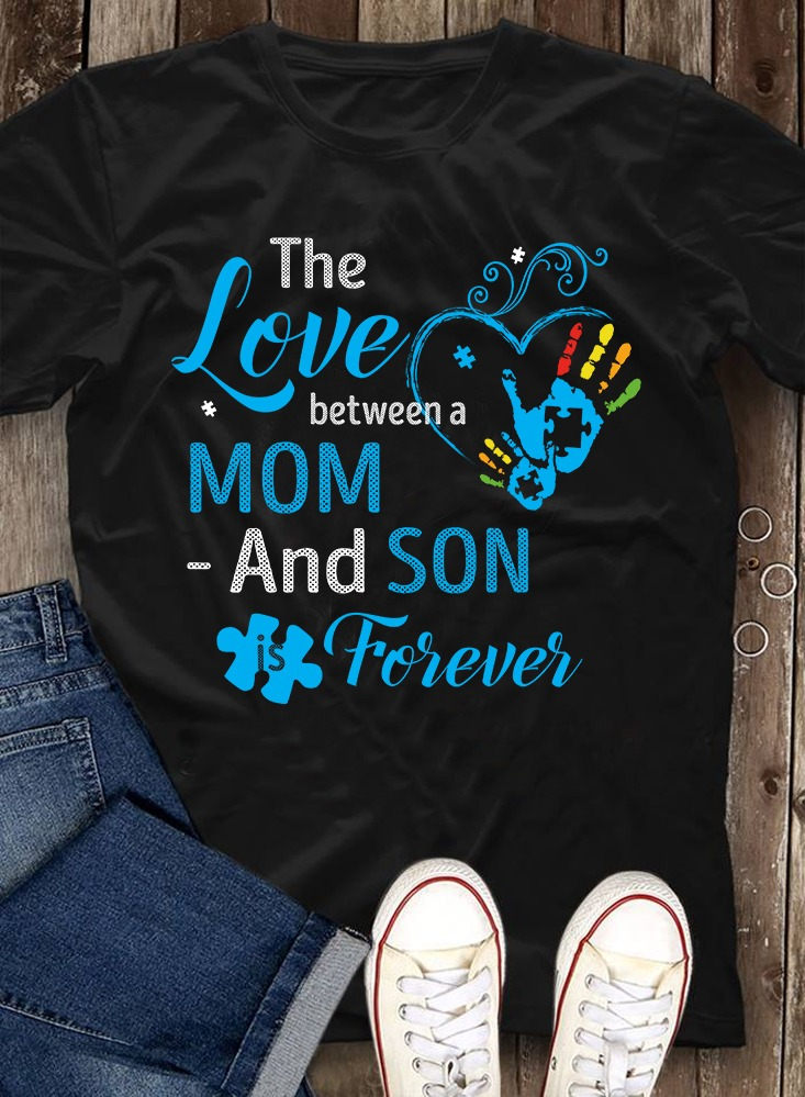 The Love Between Mom And Son Is Forever Autism Awareness Unisex T-Shirt The Love Between Mom And Son Is Forever Autism Awareness Unisex T-Shirt