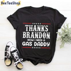 Vintage Thanks Brandon Now I Need A Gas Daddy Unisex T-Shirt Vintage Thanks Brandon Now I Need A Gas Daddy Unisex T-Shirt