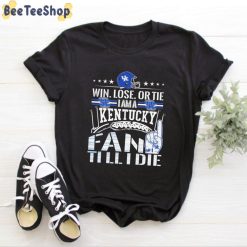 Win Lose Or Tie I Am A Kentucky Fan Till I Die Basketball Unisex T-Shirt Win Lose Or Tie I Am A Kentucky Fan Till I Die Basketball Unisex T-Shirt