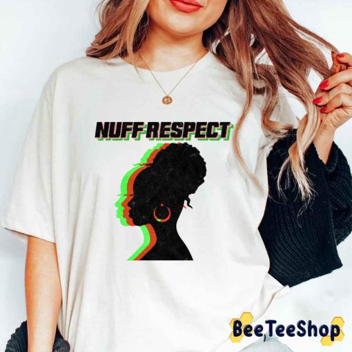 Woman New Style Nuff Respect Unisex T-Shirt