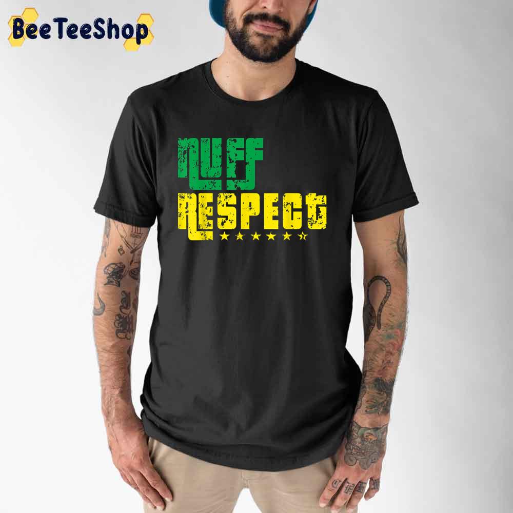 Yellow And Green Grunge Nuff Respect Unisex T-Shirt Yellow And Green Grunge Nuff Respect Unisex T-Shirt