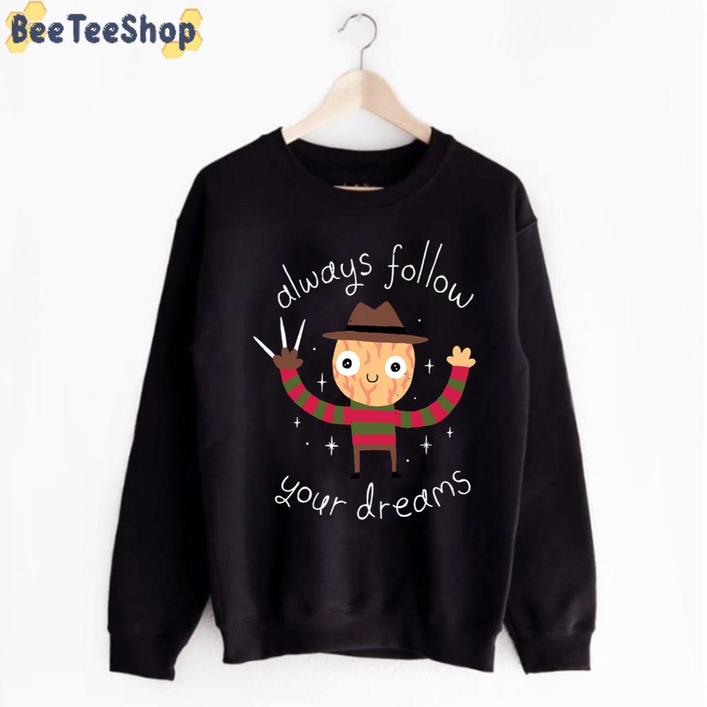 Always Follow Your Dreams Funny Freddy Unisex T-Shirt Always Follow Your Dreams Funny Freddy Unisex T-Shirt
