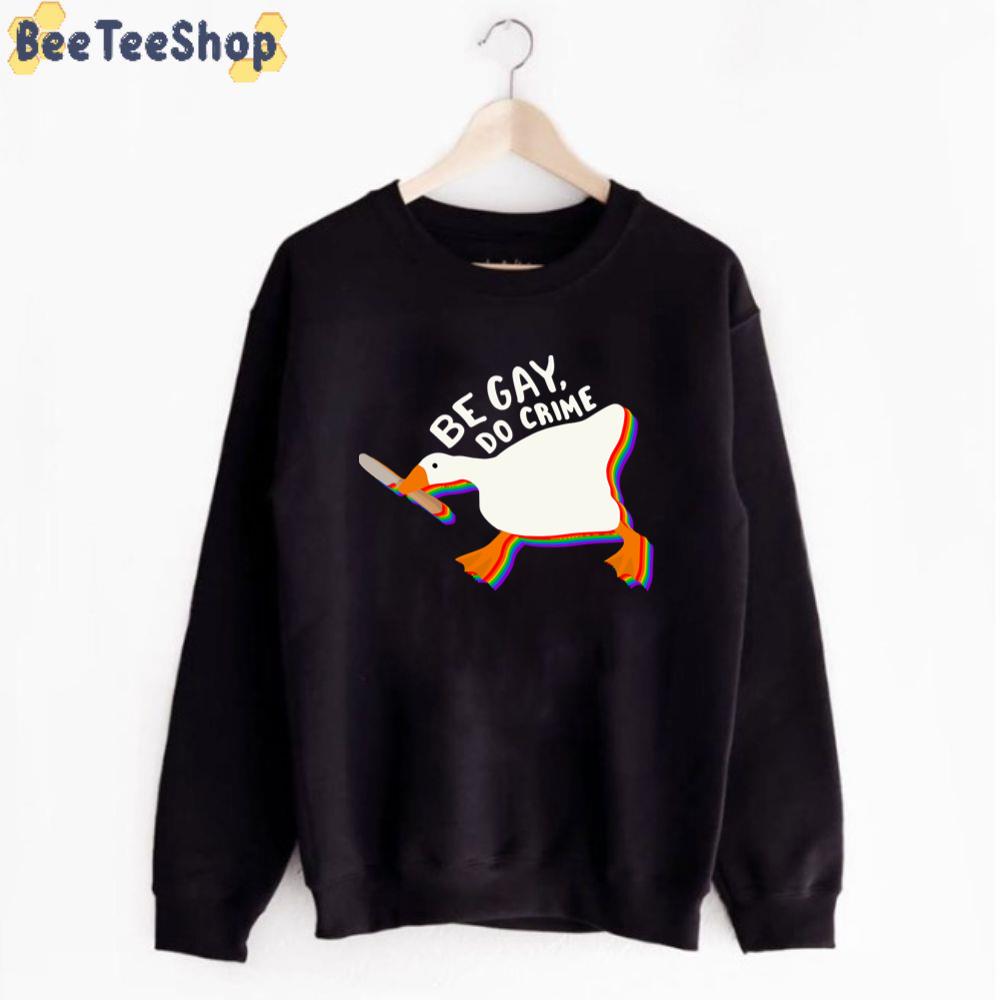 Be Gay Do Crime Untitled Goose Unisex T-Shirt Be Gay Do Crime Untitled Goose Unisex T-Shirt
