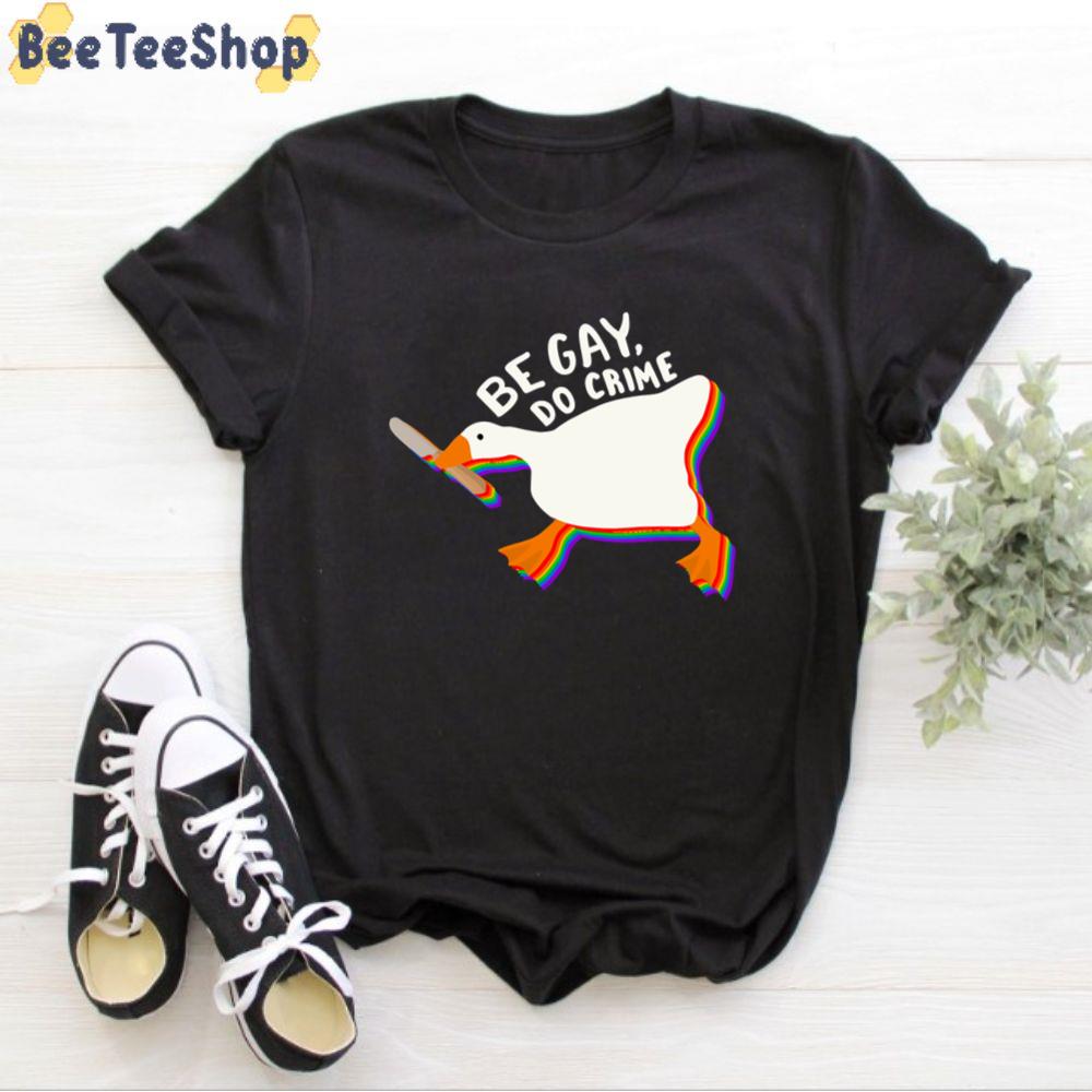 Be Gay Do Crime Untitled Goose Unisex T-Shirt Be Gay Do Crime Untitled Goose Unisex T-Shirt