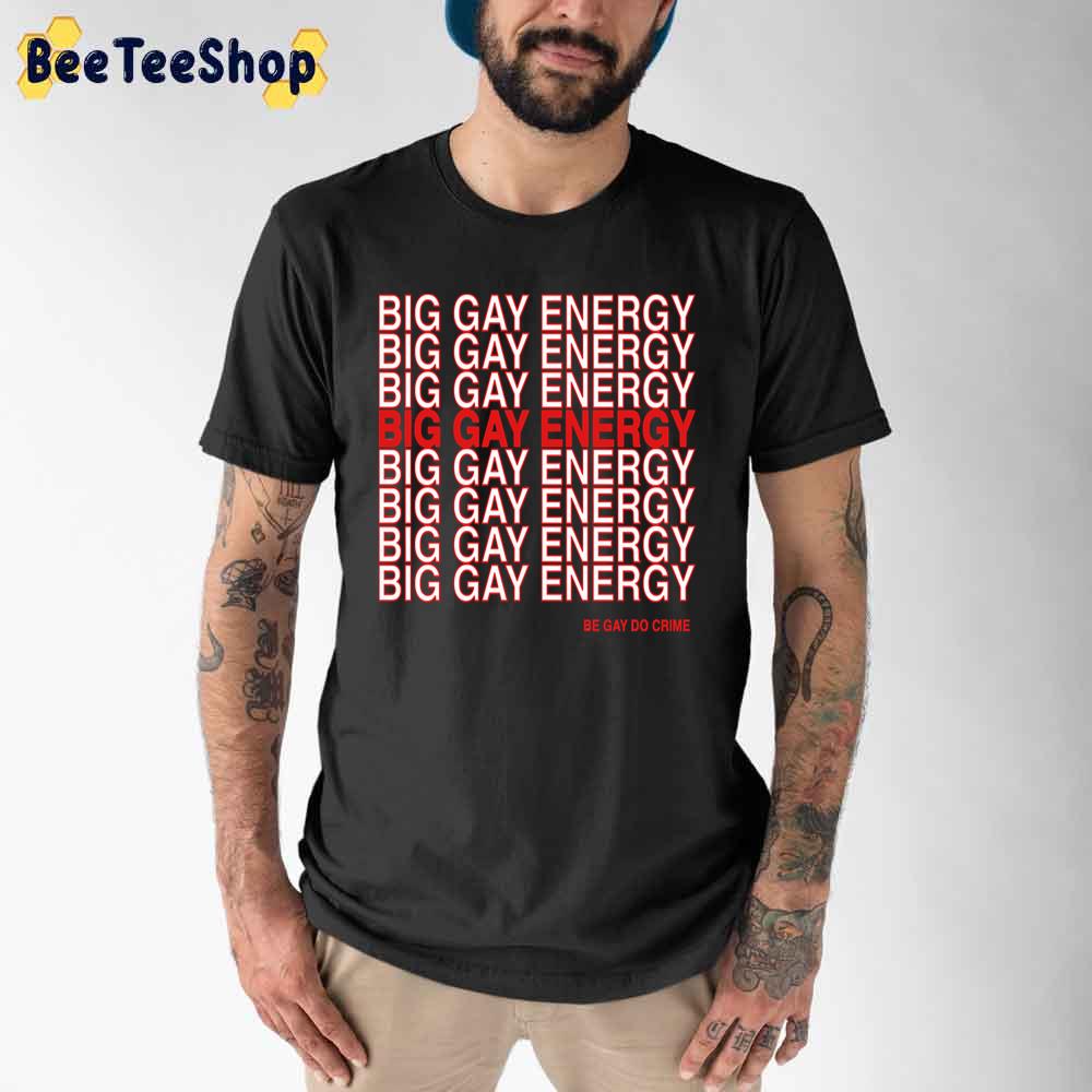 Big Gay Energy Unisex T-Shirt Big Gay Energy Unisex T-Shirt