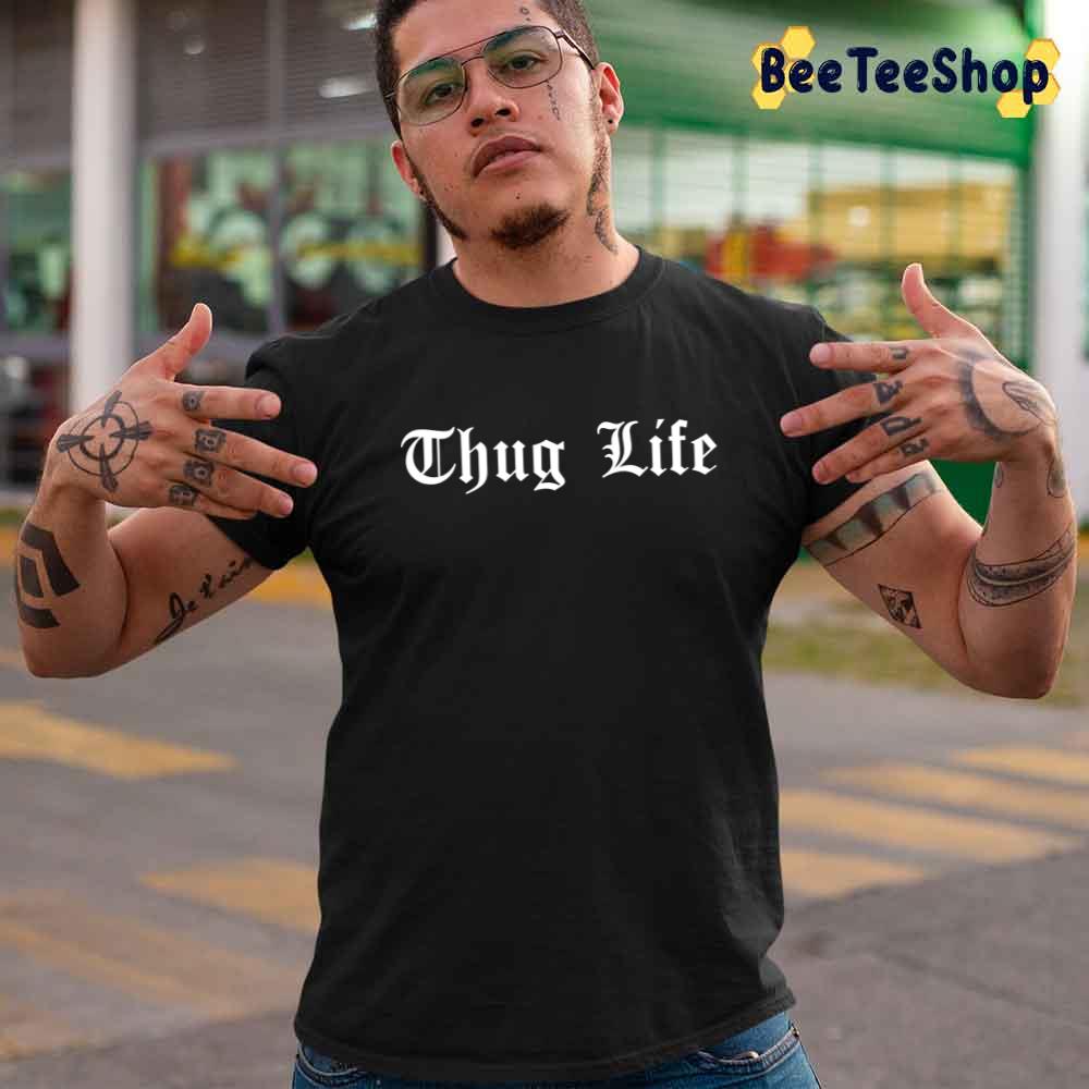 Classic Style Thug Life Unisex T-Shirt Classic Style Thug Life Unisex T-Shirt