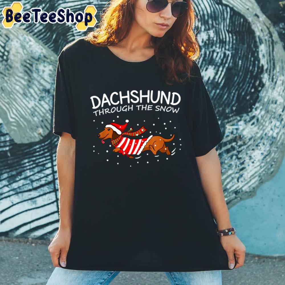 Dachshund Through The Snow Funny Dog Christmas Unisex T-Shirt Dachshund Through The Snow Funny Dog Christmas Unisex T-Shirt