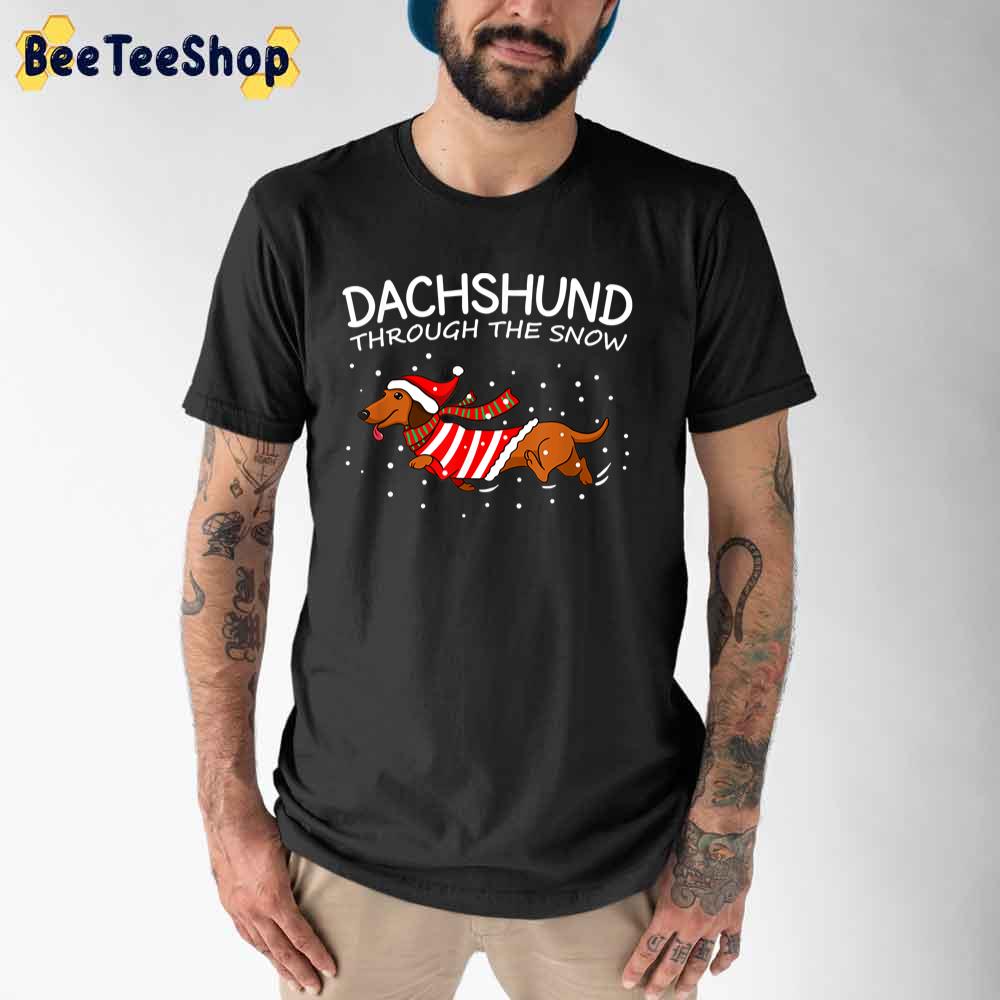 Dachshund Through The Snow Funny Dog Christmas Unisex T-Shirt Dachshund Through The Snow Funny Dog Christmas Unisex T-Shirt