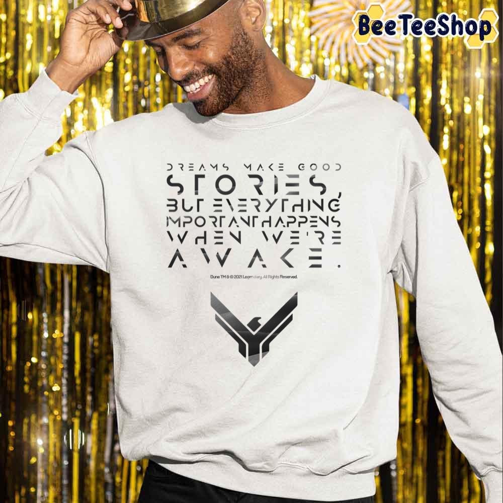 Dreams Make Good Stories But Everything Important Happens When We're Awake Dune Unisex Sweatshirt Dreams Make Good Stories But Everything Important Happens When We're Awake Dune Unisex Sweatshirt