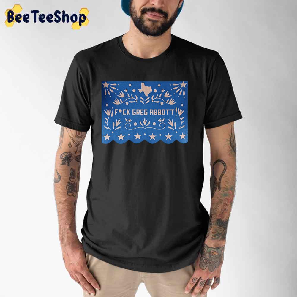 Fck Greg Abbot Unisex T-Shirt Fck Greg Abbot Unisex T-Shirt
