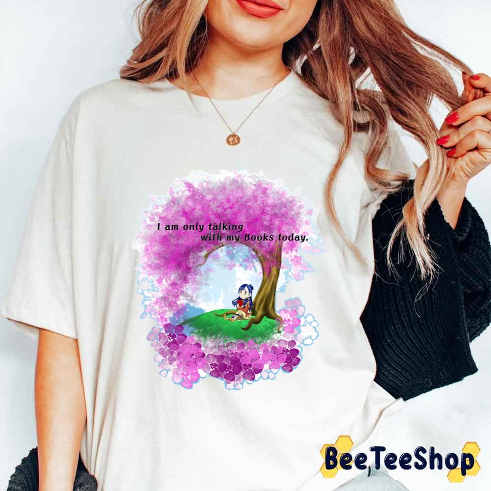 I Am Only Talking To My Books Today Ascendance Of A Bookworm Unisex T-Shirt I Am Only Talking To My Books Today Ascendance Of A Bookworm Unisex T-Shirt