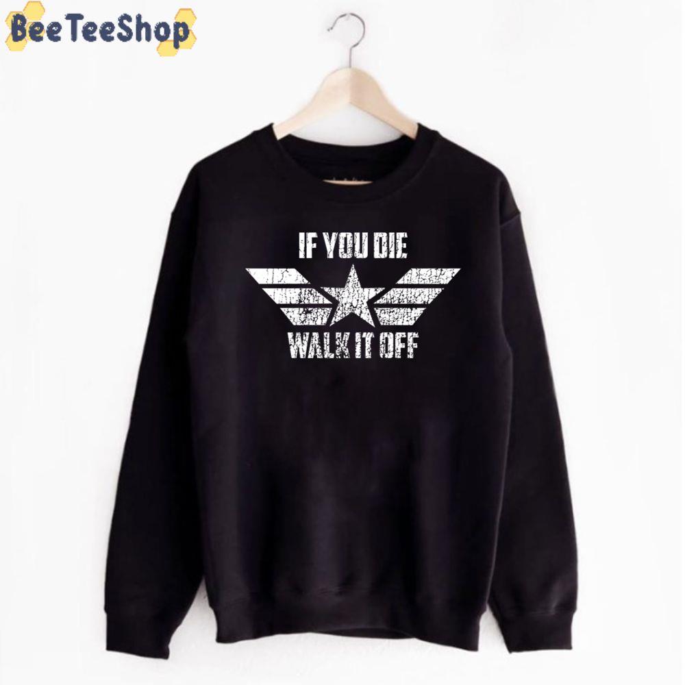 If You Die Walk It Off Unisex T-Shirt If You Die Walk It Off Unisex T-Shirt