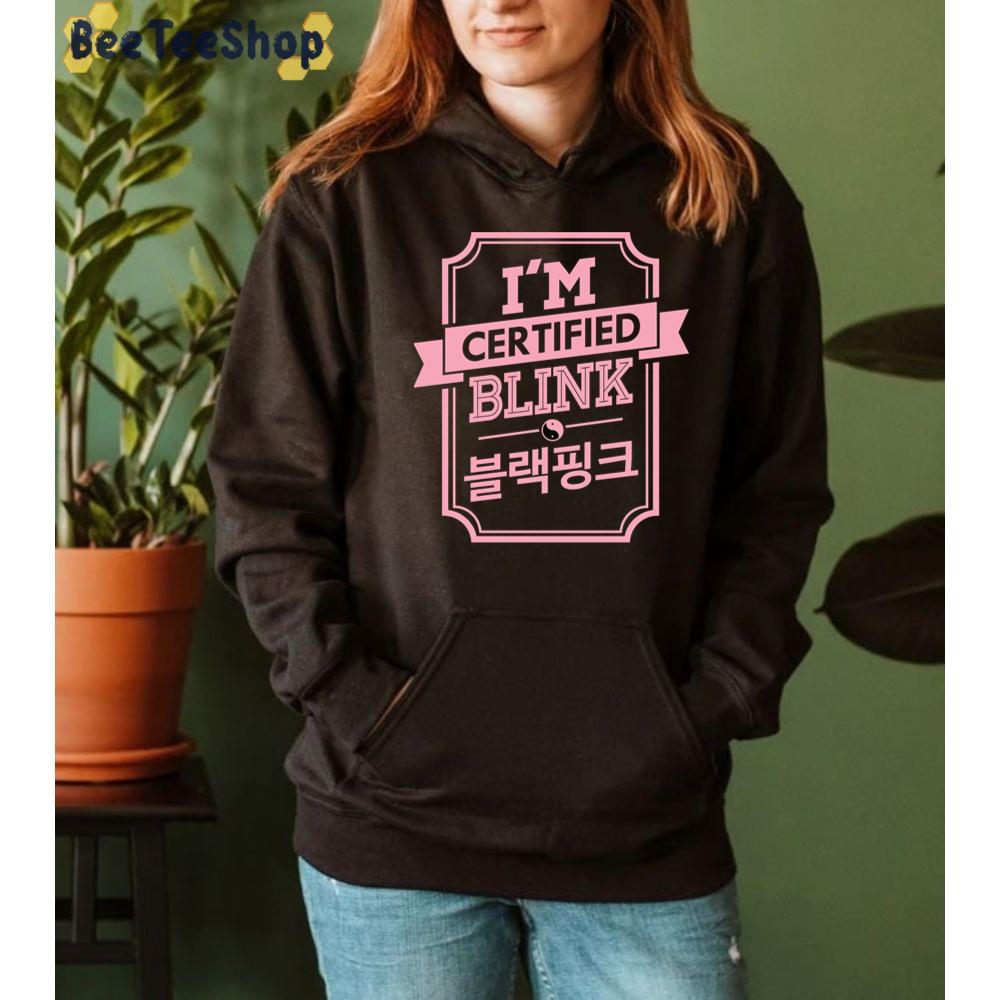 I'm Certified Blink Blackpink Kpop Unisex Sweatshirt I'm Certified Blink Blackpink Kpop Unisex Sweatshirt