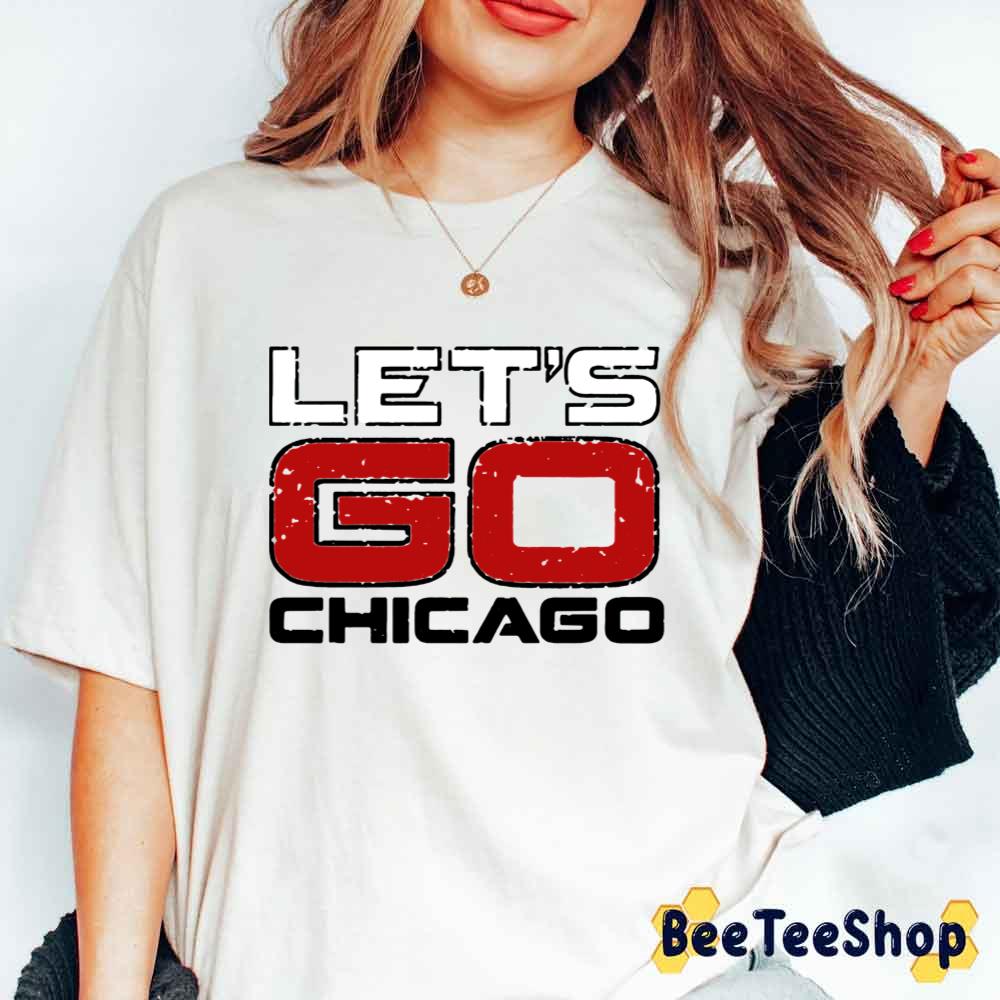 Let's Go Chicago Blackhawks Hockey Unisex T-Shirt Let's Go Chicago Blackhawks Hockey Unisex T-Shirt