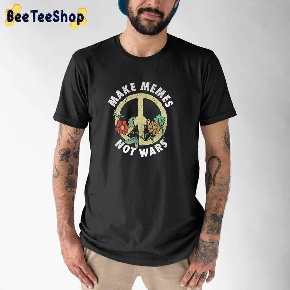 Make Memes Not Wars Stop World War 3 Unisex T-Shirt Make Memes Not Wars Stop World War 3 Unisex T-Shirt