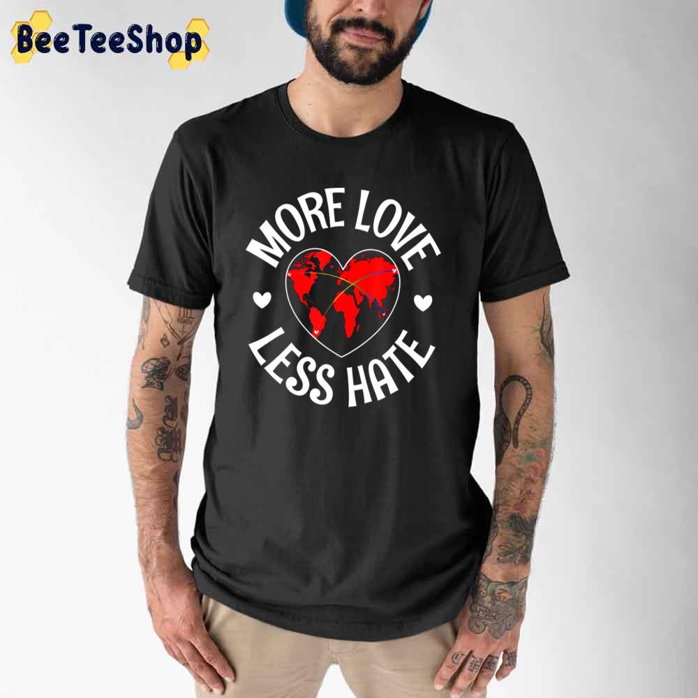 More Love Less Hate Gay Unisex T-Shirt More Love Less Hate Gay Unisex T-Shirt