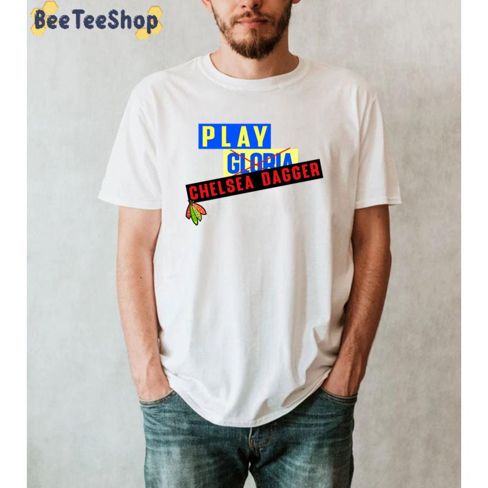 Play Chelsea Dagger Chicago Blackhawks Hockey Unisex T-Shirt Play Chelsea Dagger Chicago Blackhawks Hockey Unisex T-Shirt