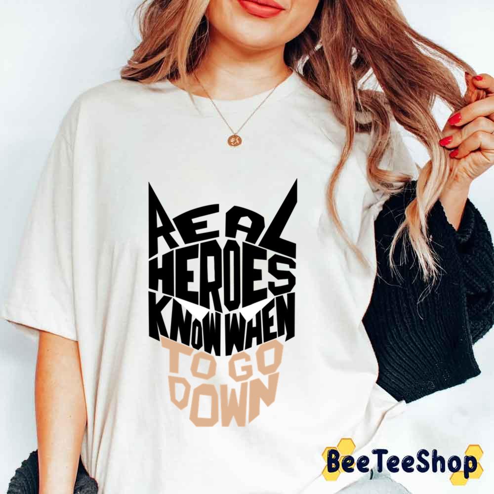 Real Heroes Know When Unisex T-Shirt Real Heroes Know When Unisex T-Shirt