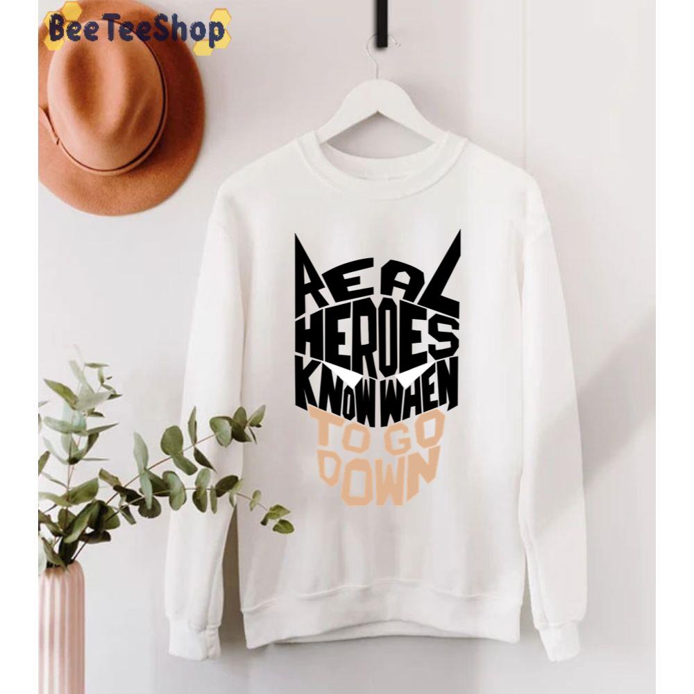 Real Heroes Know When Unisex T-Shirt Real Heroes Know When Unisex T-Shirt
