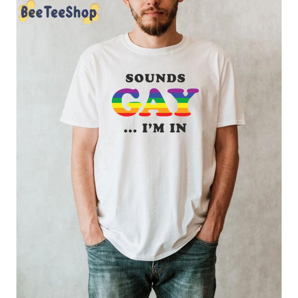 Sounds Gay I'm In Essential Unisex T-Shirt Sounds Gay I'm In Essential Unisex T-Shirt