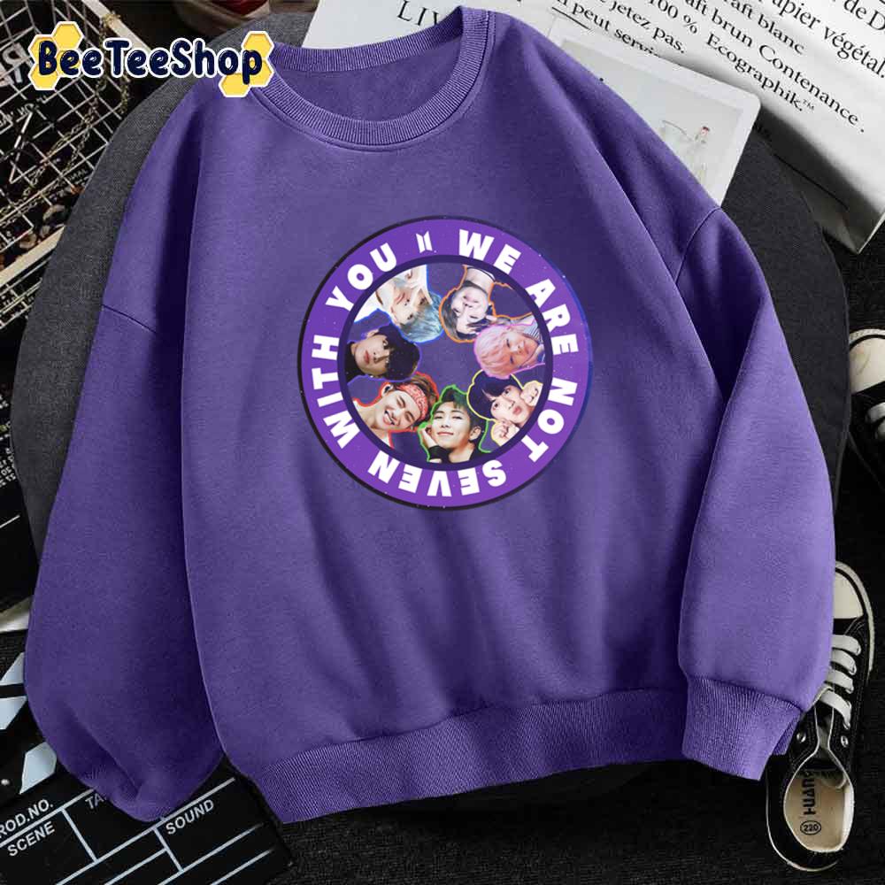 We Are Not Seven With You Bts Kpop Unisex Hoodie We Are Not Seven With You Bts Kpop Unisex Hoodie