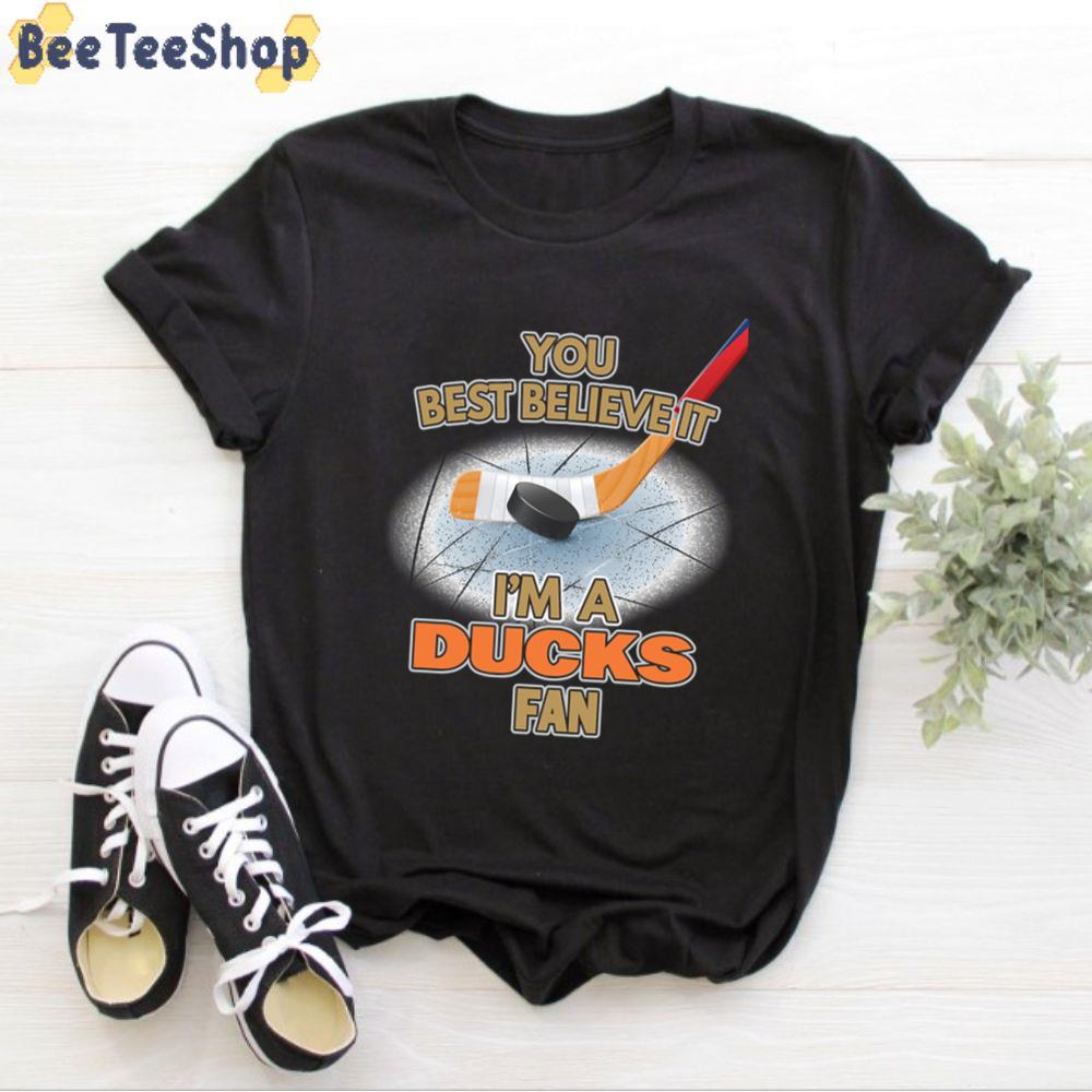 You Best Believe It I'm A Ducks Fan Anaheim Ducks Hockey Unisex T-Shirt You Best Believe It I'm A Ducks Fan Anaheim Ducks Hockey Unisex T-Shirt