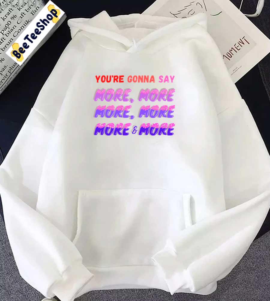 You're Gonna Say More And More Twice Kpop Unisex Hoodie You're Gonna Say More And More Twice Kpop Unisex Hoodie