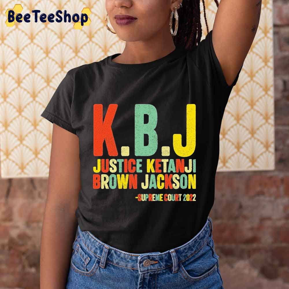 KBJ Justice Ketanji Brown Jackson Supreme Court 2022 Unisex T-Shirt KBJ Justice Ketanji Brown Jackson Supreme Court 2022 Unisex T-Shirt