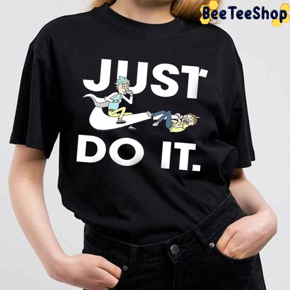 Funny Rick and Morty Just Do It Unisex T-Shirt Funny Rick and Morty Just Do It Unisex T-Shirt