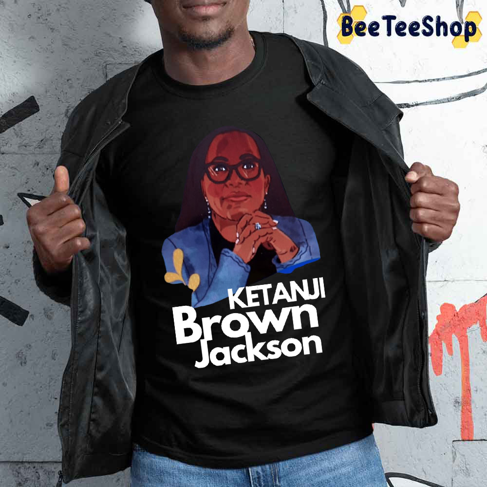 Let Me Show You Ketanji Brown Jackson Supreme Court 2022 Unisex T-Shirt Let Me Show You Ketanji Brown Jackson Supreme Court 2022 Unisex T-Shirt