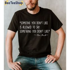 Someone You Don’t Like Is Allowed To Say Something You Don’t Like Elon Mush Quote