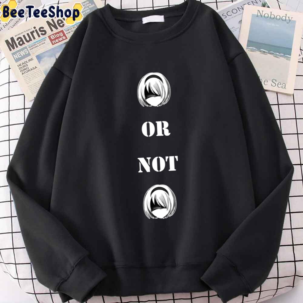 2b Or Not 2b Nier Automata Unisex T-Shirt 2b Or Not 2b Nier Automata Unisex T-Shirt