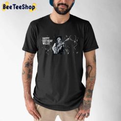 Funny Happy 89th Birthday Willie Nelson Unisex T-Shirt Funny Happy 89th Birthday Willie Nelson Unisex T-Shirt