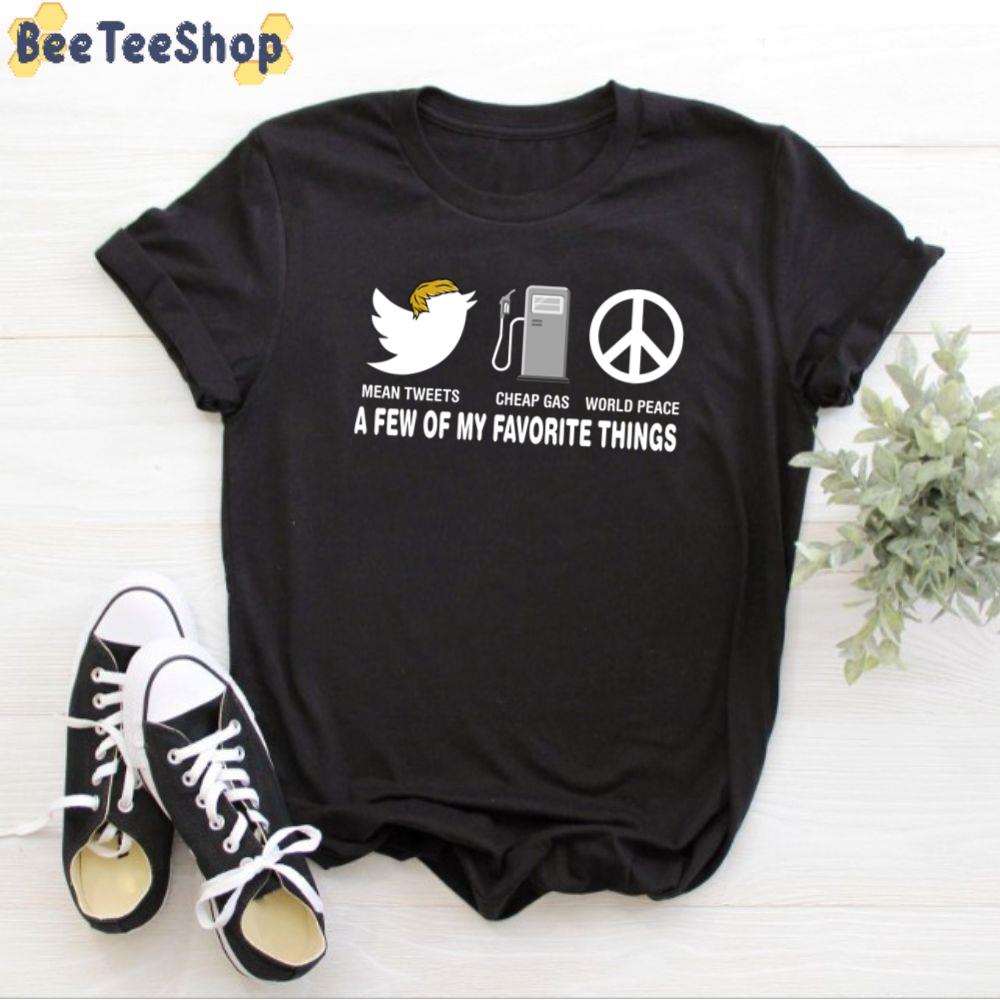 Funny Mean Tweets Cheap Gas World Peace Cool Pro Trump Unisex T-Shirt Funny Mean Tweets Cheap Gas World Peace Cool Pro Trump Unisex T-Shirt