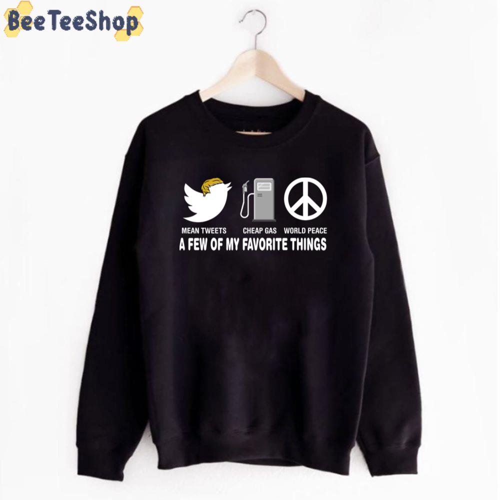 Funny Mean Tweets Cheap Gas World Peace Cool Pro Trump Unisex T-Shirt Funny Mean Tweets Cheap Gas World Peace Cool Pro Trump Unisex T-Shirt