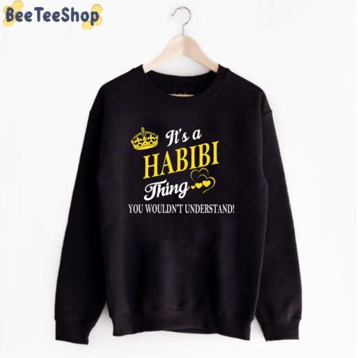 Its Habibi Thing You Wouldnt Understand Unisex T-Shirt
