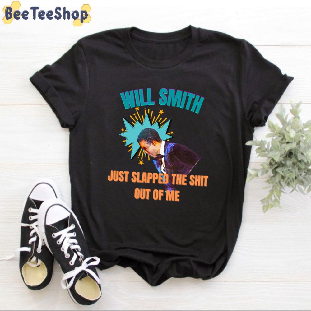 Just Slapped The Shit Out Of Me Will Smith Slap Chris Rock Unisex T-Shirt Just Slapped The Shit Out Of Me Will Smith Slap Chris Rock Unisex T-Shirt