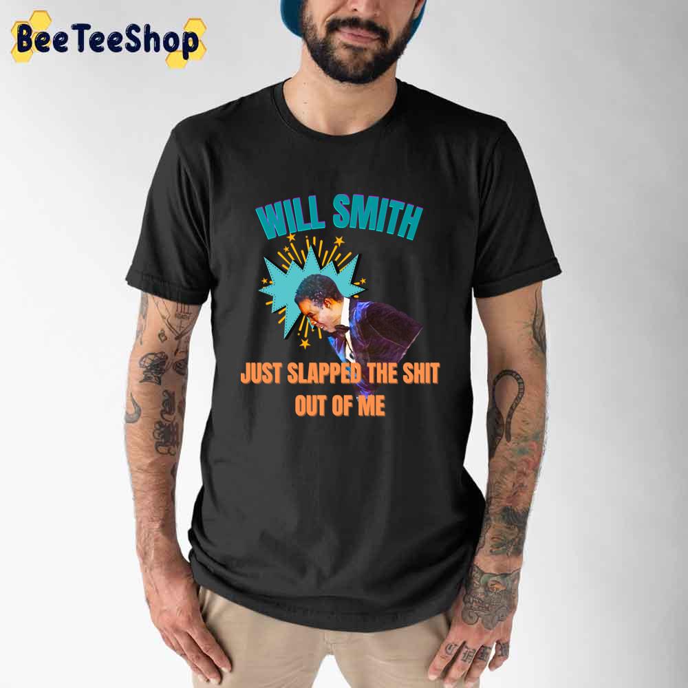 Just Slapped The Shit Out Of Me Will Smith Slap Chris Rock Unisex T-Shirt Just Slapped The Shit Out Of Me Will Smith Slap Chris Rock Unisex T-Shirt