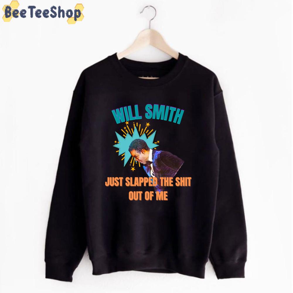 Just Slapped The Shit Out Of Me Will Smith Slap Chris Rock Unisex T-Shirt Just Slapped The Shit Out Of Me Will Smith Slap Chris Rock Unisex T-Shirt