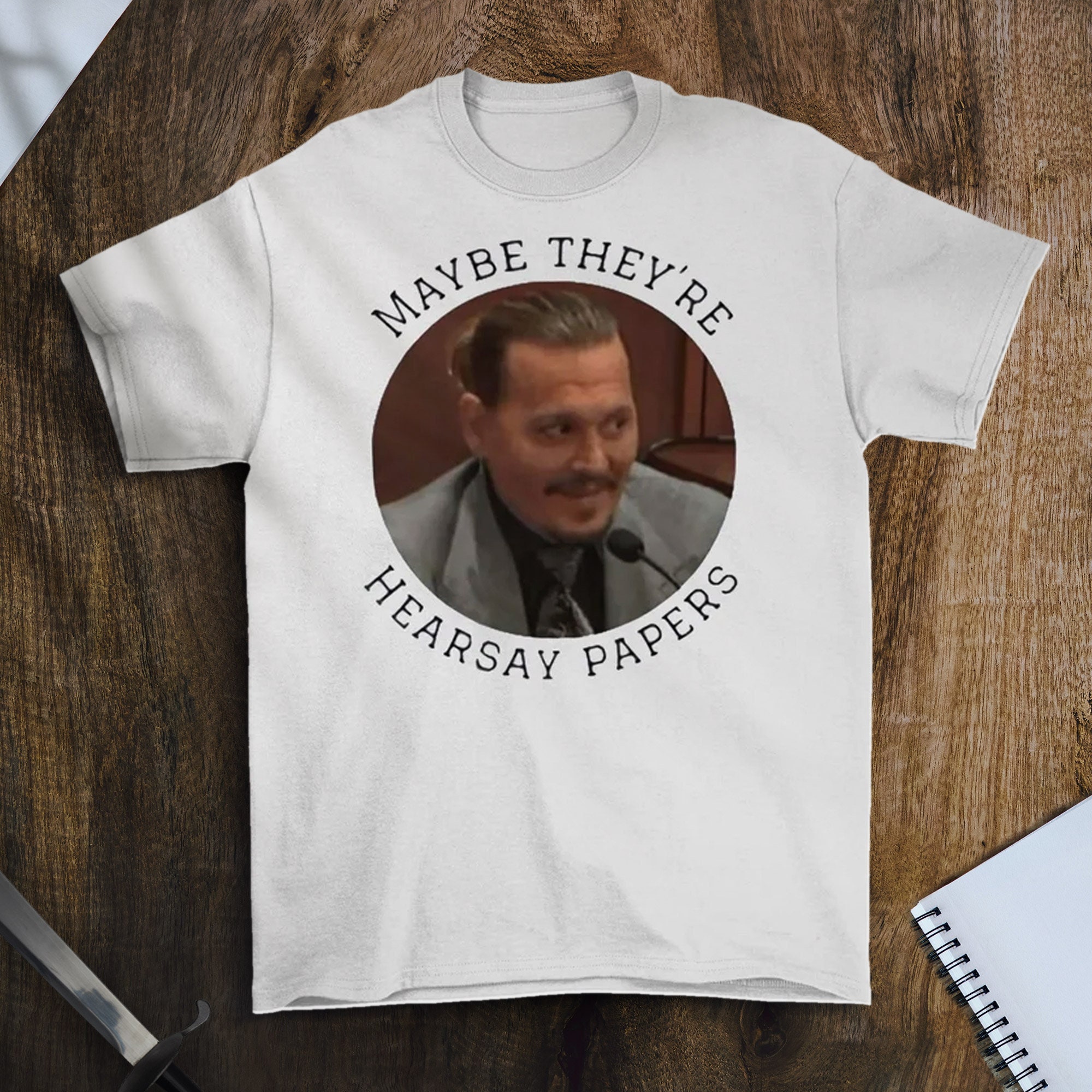 Funny Maybe They're Hearsay Papers Justice For Johnny Deep Unisex T-Shirt Funny Maybe They're Hearsay Papers Justice For Johnny Deep Unisex T-Shirt