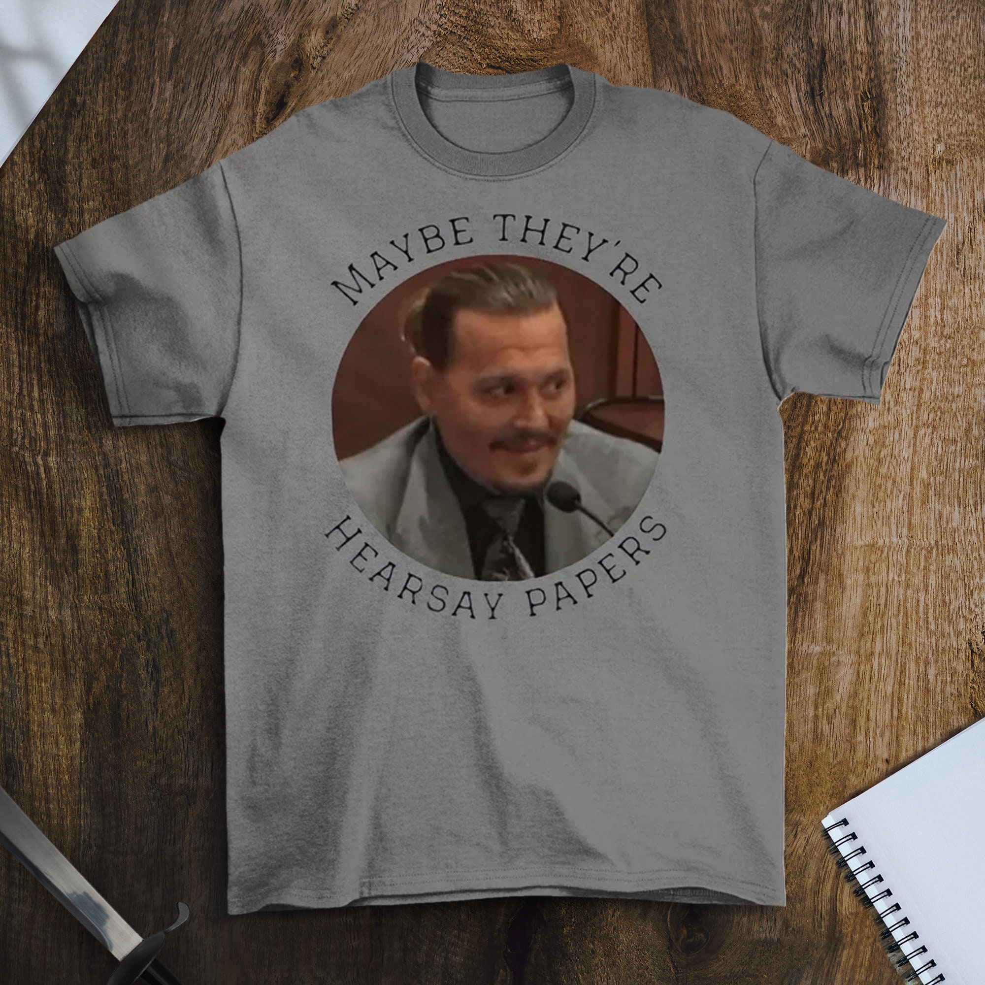 Funny Maybe They're Hearsay Papers Justice For Johnny Deep Unisex T-Shirt Funny Maybe They're Hearsay Papers Justice For Johnny Deep Unisex T-Shirt