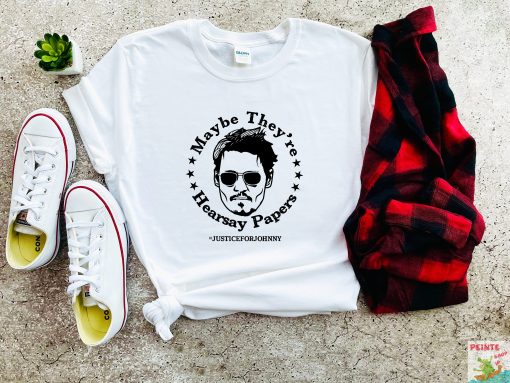 Maybe They’re Hearsay Papers Justice For Johnny Unisex T-Shirt
