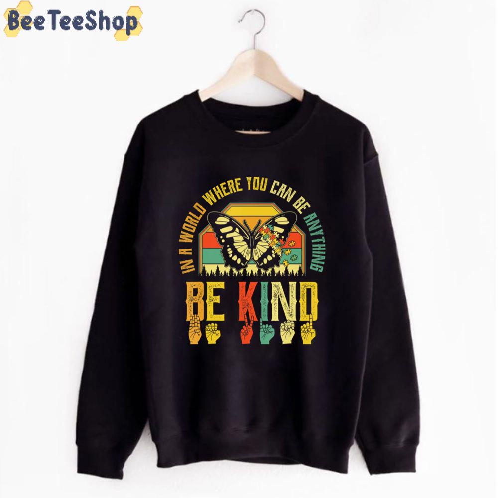 Vintage Retro Butterfly In A World Where You Can Be Anything Be Kind Autism Awareness Unisex T-Shirt Vintage Retro Butterfly In A World Where You Can Be Anything Be Kind Autism Awareness Unisex T-Shirt