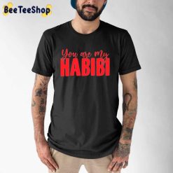 You Are My Habibi Unisex T-Shirt