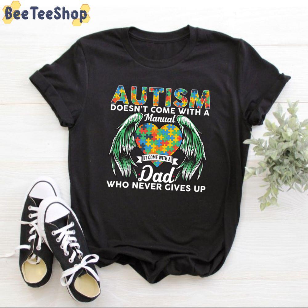 Autism Dad Never Give Up Autism Awareness Unisex T-Shirt Autism Dad Never Give Up Autism Awareness Unisex T-Shirt