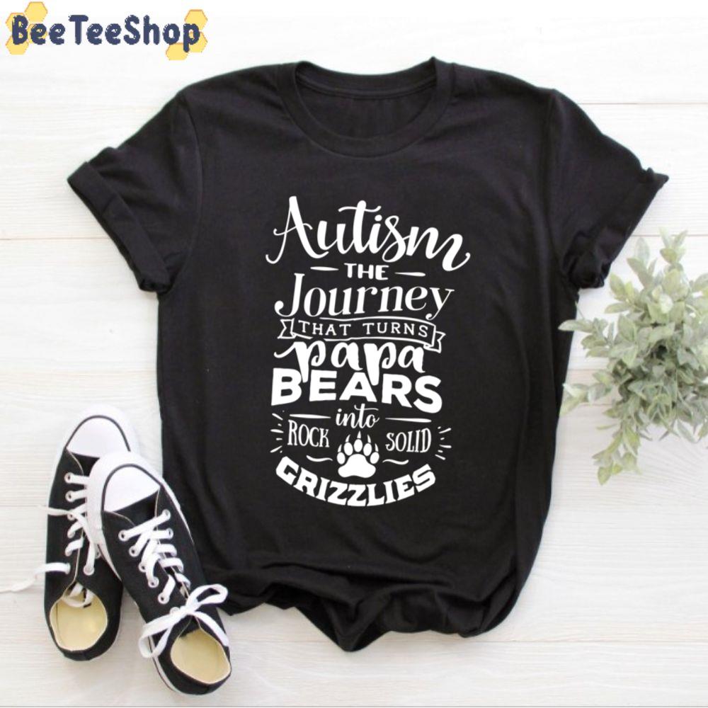 Autism That Turns Papa Bears Into Solid Grizzlies Autism Awareness Unisex T-Shirt Autism That Turns Papa Bears Into Solid Grizzlies Autism Awareness Unisex T-Shirt